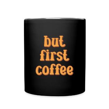 But first Coffee - Retro coffee lover saying - Full Colour Mug - black - Front