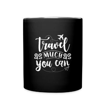 Reise so viel wie du nur kannst. Urlaub verreisen - Tasse einfarbig - Schwarz - Vorne