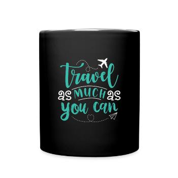Reise so viel wie du nur kannst. Urlaub verreisen - Tasse einfarbig - Schwarz - Vorne