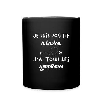 Je suis positif à l'avion j'ai tous les symptômes - Mug uni - noir - Devant