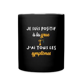 Je suis positif à la grue j'ai tous les symptômes - Mug uni - noir - Devant