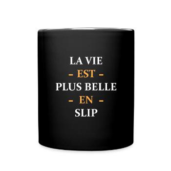 la vie est plus belle en slip - Mug uni - noir - Devant