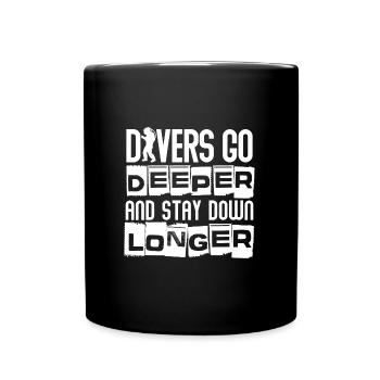 Divers go deeperand stay longer - Full Colour Mug - black - Front