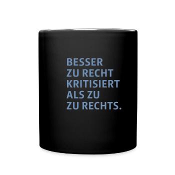 Lieber gerecht kritisiert als zu rechts - Tasse einfarbig - Schwarz - Vorne
