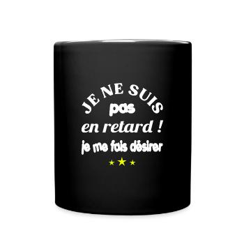 Je ne suis pas en retard ! Je me fais désirer - Mug uni - noir - Devant