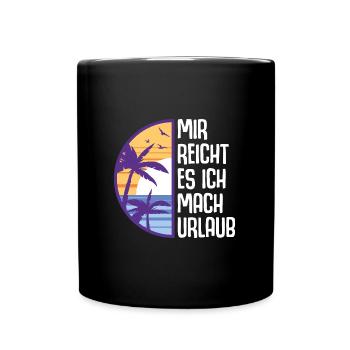 Mir reichts, ich mach Urlaub! Ferien, Sommer Sonne - Tasse einfarbig - Schwarz - Vorne
