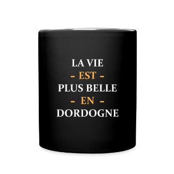 La vie est plus belle en dordogne - Mug uni - noir - Devant