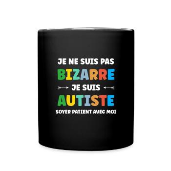 Je ne suis pas bizarre je suis autiste - Mug uni - noir - Devant