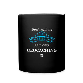 Don't call the police, I'm just geocaching - Full Colour Mug - black - Front