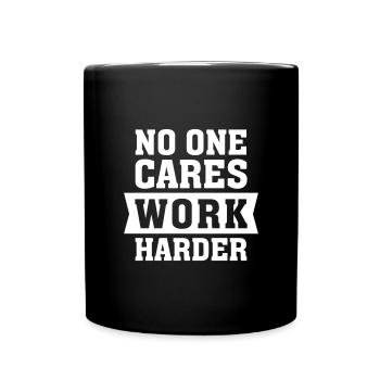 No One Cares Work Harder - Tasse einfarbig - Schwarz - Vorne
