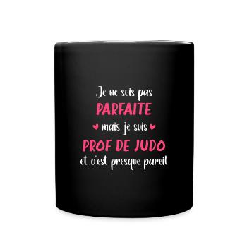 Je ne suis pas parfaite mais prof de judo - Mug uni - noir - Devant