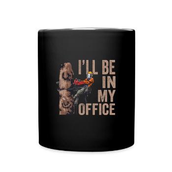 Motorsäge I'll Be In My Office Holzfäller - Tasse einfarbig - Schwarz - Vorne