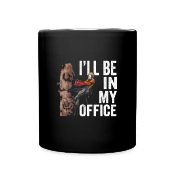 Motorsäge I'll Be In My Office Holzfäller - Tasse einfarbig - Schwarz - Vorne