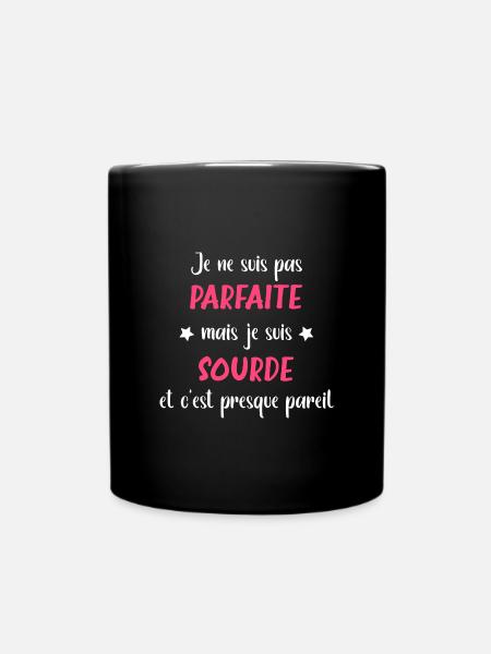 Je suis pas parfaite mais sourde - Mug uni - noir