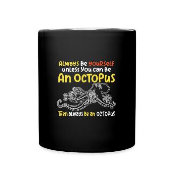 Soyez une pieuvre avec un dicton amusant - Mug uni - noir - Devant