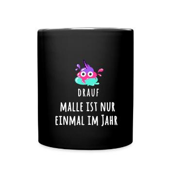 Malle, Urlaub, mallorca,scheiss drauf - Tasse einfarbig - Schwarz - Vorne