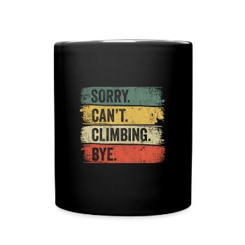 Sorry Can't Climbing Bye - Tasse einfarbig - Schwarz - Vorne