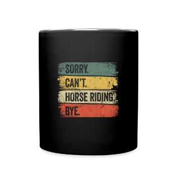 Sorry Can't Horse Riding Bye Reiterin Reiten - Tasse einfarbig - Schwarz - Vorne