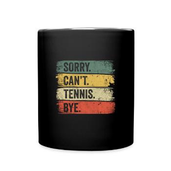 Sorry Can't Tennis Bye Tennisspieler - Tasse einfarbig - Schwarz - Vorne