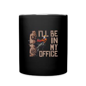 Motorsäge I'll Be In My Office Holzfäller - Tasse einfarbig - Schwarz - Vorne