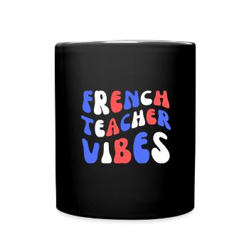 French Teacher Vibes - Full Colour Mug - black - Front