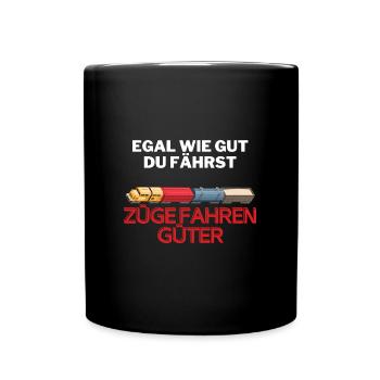 Egal wie gut du fährst Züge fahren Güter - Tasse einfarbig - Schwarz - Vorne