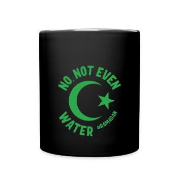 No not even water Ramadan - Full Colour Mug - black - Front