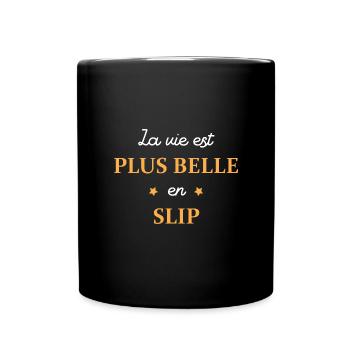la vie est plus belle en slip - Mug uni - noir - Devant