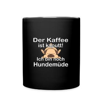 Der Kaffee ist kaputt Hunde Morgenmuffel T-Shirt - Tasse einfarbig - Schwarz - Vorne