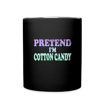 Pretend I'm Cotton Candy - Full Colour Mug - black - Front