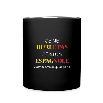 Je hurle pas Je suis espagnole - Mug uni - noir - Devant