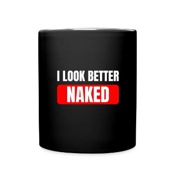 Nackt Nudist FKK Spruch I look better naked - Tasse einfarbig - Schwarz - Vorne