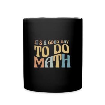 Mathe It's A Good Day To Do Math Mathelehrer - Tasse einfarbig - Schwarz - Vorne