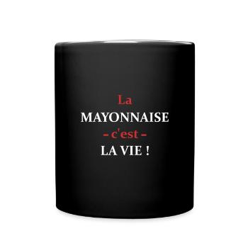 La mayonnaise c'est la vie - Mug uni - noir - Devant