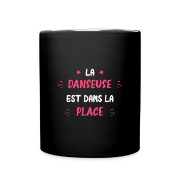 La danseuse est dans la place - Mug uni - noir - Devant