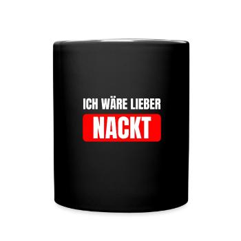 Nudist Ich wäre lieber nackt lustiger Spruch FKK - Tasse einfarbig - Schwarz - Vorne