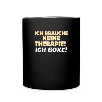 ich brauche keine Therepie - ich boxe Sport Spruch - Tasse einfarbig - Schwarz - Vorne