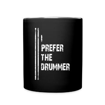 I prefer the drummer | I prefer the drummer - Full Colour Mug - black - Front