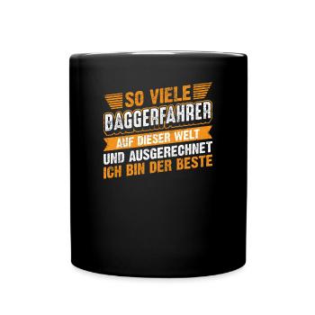 Lustiges Baggerfahrer Spruch Geschenk - Tasse einfarbig - Schwarz - Vorne