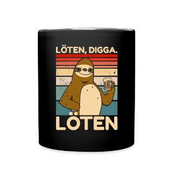 Löten Digga Löten Party Faultier Spruch - Tasse einfarbig - Schwarz - Vorne