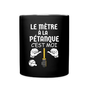 Le Mètre A La Pétanque Jeu De Mot Humour Bouliste - Mug uni - noir - Devant