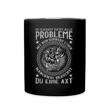 Du kannst nicht alle Probleme mit dem Schwert - Tasse einfarbig - Schwarz - Vorne