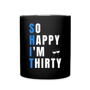 Lustiger Spruch 30. Geburtstag - Tasse einfarbig - Schwarz - Vorne
