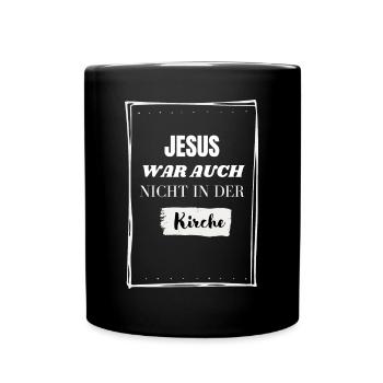 Jesus war auch nicht in der Kirche! Lustig - Tasse einfarbig - Schwarz - Vorne