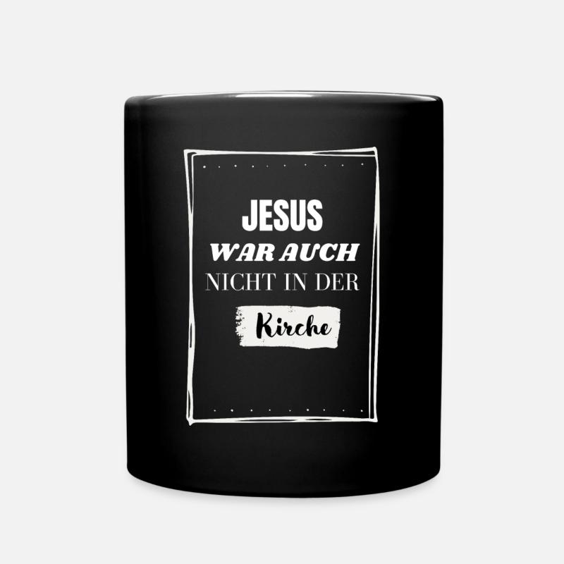 Jesus war auch nicht in der Kirche! Lustig - Tasse einfarbig - Schwarz