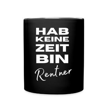 Bin in Rente! Lustig Ruhestand Geschenk - Tasse einfarbig - Schwarz - Vorne