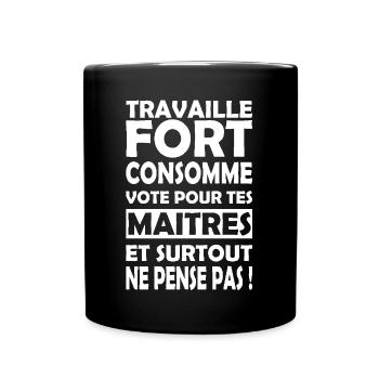 Message : Travaille fort Ne pense pas - Mug uni - noir - Devant