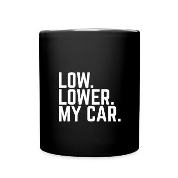LOW LOWER MY CAR - Auto Tuning Show & Shine - Full Colour Mug - black - Front