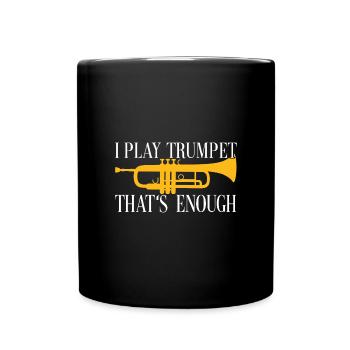 I play trumpet that's enough trumpet silhouette - Full Colour Mug - black - Front