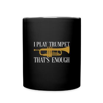 I play trumpet that's enough trumpet silhouette - Full Colour Mug - black - Front